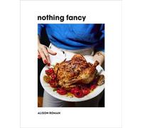 Nothing Fancy by Alison Roman Hardback Hardie Grant Books General