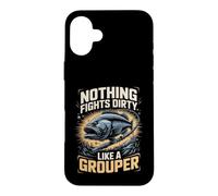 Nothing Fights Dirty Like a Grouper Fishing Angler Case for iPhone 16 Plus