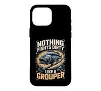Nothing Fights Dirty Like a Grouper Fishing Angler Case for iPhone 16 Pro Max