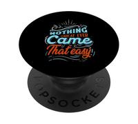 Nothing Great Ever Came That Easy, Motivational Quote PopSockets Adhesive PopGrip