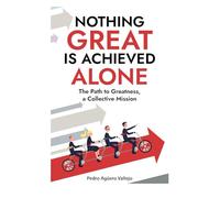 Nothing Great is Achieved Alone: The Path to Greatness, a Collective Mission Teamwork and Collaboration Personal growth Motivation