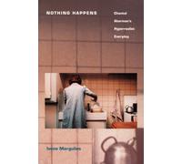 Nothing Happens : Chantal Akerman's Hyperrealist Everyday
