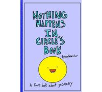 Nothing Happens In Circle's Book: A funny book about geometry
