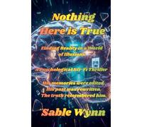 Nothing Here is True: Finding Reality in a World of Illusions (1)
