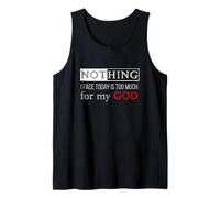 Nothing I Face Today is Too Much for My God Tank Top