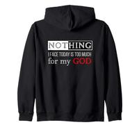 Nothing I Face Today Is Too Much For My God Zip Hoodie