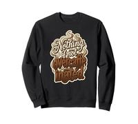 Nothing If Not Overcaffeinated s Funny Retro Coffee Quote Sweatshirt
