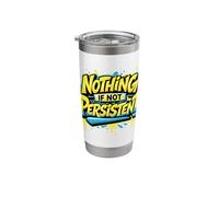 Nothing If Not Persistent Graffiti Street Art Quote Stainless Steel Insulated Tumbler