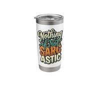 Nothing If Not Sarcastic Funny s Retro Sarcasm Quote Stainless Steel Insulated Tumbler