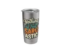 Nothing If Not Sarcastic Funny s Retro Sarcasm Quote Stainless Steel Insulated Tumbler