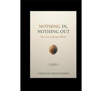 Nothing In, Nothing Out: The Art of Being Whole