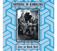 Nothing In Rambling - Live At Bush Hall [VINYL]