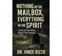 Nothing in the Mailbox, Everything in the Spirit: Living by Faith When Money’s Not Flowing