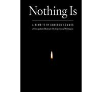 'Nothing is' a rewrite by Cameron Sommes of Nisargadatta Maharaj's The Experience of Nothingness