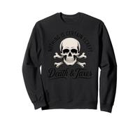 Nothing is certain except death and taxes, accounting Sweatshirt