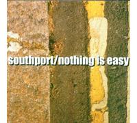 Nothing Is Easy by Southport (2000-09-11)