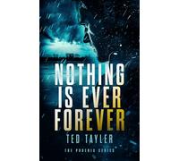 Nothing Is Ever Forever: The Phoenix series - Book 3