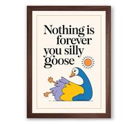 Nothing is Forever, Silly Goose Illustration Framed Wall Art Print A3 (42×29.7cm) Walnut, Wall Decor for Living Room, Bedroom, Office & Home, Ready to Hang, Art Gift