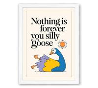 Nothing is Forever, Silly Goose Illustration Framed Wall Art Print A3 (42×29.7cm) White, Wall Decor for Living Room, Bedroom, Office & Home, Ready to Hang, Art Gift