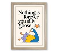 Nothing is Forever, Silly Goose Illustration Framed Wall Art Print A4 (29.7×21cm) Oak, Wall Decor for Living Room, Bedroom, Office & Home, Ready to Hang, Art Gift