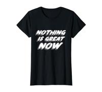 Nothing is Great Now | America Politics Political Value Graphic T-Shirt, Women, Black, XL