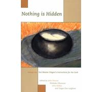 Nothing is Hidden: Essays on Zen Master Dogen's Instructions for the Cook