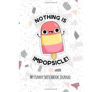 Nothing Is Impopsicle Cute Popsicle Pun | Punny Gift Journal Sketchbook: 120 Page alternate blank and lined sketchbook journal for writing, composition, notes, sketching, drawing and doodling