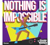 Story Pirates, The - Nothing Is Impossible