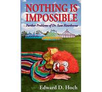 Nothing is Impossible: Further Problems of Dr. Sam Hawthorne