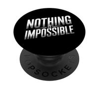 Nothing Is Impossible Motivational Positive Positivity PopSockets Adhesive PopGrip