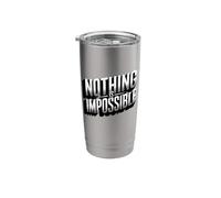 Nothing is Impossible Motivational Positive Positivity Stainless Steel Insulated Tumbler