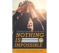 Nothing Is Impossible: The Story of the Pioneer Youth Corps