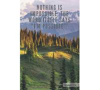 Nothing Is Impossible, The Word Itself says “I’m Possible”!: Open Mind Publishing Gratitude Journal Positive Quotes Notebook Self Management (Motivational Quotes Notebooks)