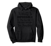 Nothing Is Impossible The Word Itself Says I'm Possible Pullover Hoodie