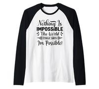 Nothing is Impossible The Word Itself Says I'm Possible Raglan Baseball Tee