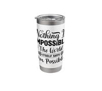Nothing is Impossible The Word Itself Says I'm Possible Stainless Steel Insulated Tumbler