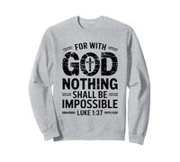 Nothing is Impossible with God Christian Sweatshirt
