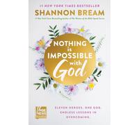 Nothing Is Impossible with God : Eleven Heroes. One God. Endless Lessons in Overcoming.