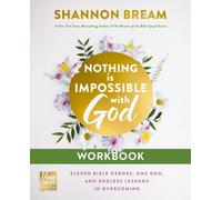 Nothing Is Impossible with God Workbook : Eleven Heroes. One God. Endless Lessons in Overcoming.