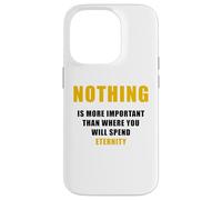 Nothing is More Important Than Where You Will Spend Eternity Case for iPhone 14 Pro