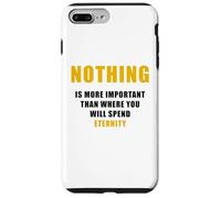 Nothing is More Important Than Where You Will Spend Eternity Case for iPhone 7 Plus/8 Plus