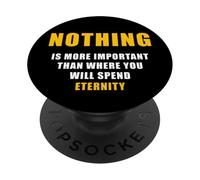 Nothing is More Important Than Where You Will Spend Eternity PopSockets Adhesive PopGrip