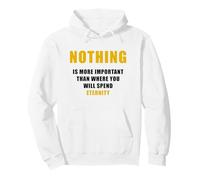 Nothing is More Important Than Where You Will Spend Eternity Pullover Hoodie