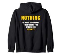 Nothing is More Important Than Where You Will Spend Eternity Zip Hoodie