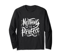 Nothing is Perfect Quote - Raw Typography Long Sleeve T-Shirt