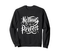 Nothing Is Perfect Quote - Raw Typography Sweatshirt