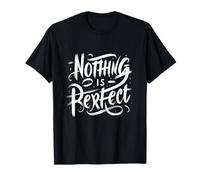 Nothing is Perfect Quote - Raw Typography T-Shirt