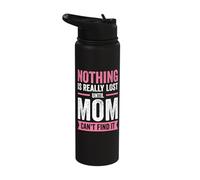 Nothing is Really Lost Until Mom Can't Find It Stainless Steel Insulated Water Bottle