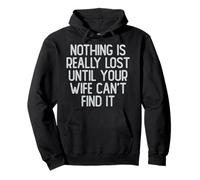 Nothing Is Really Lost Until Your Wife Can't Find It Pullover Hoodie