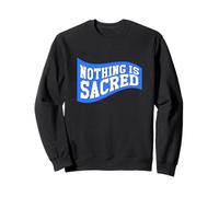 Nothing Is Sacred Graphic Sweatshirt